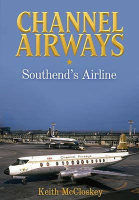 Channel Airways: Southend's Airline Book by Keith McCloskey