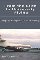 From the Blitz to University Flying: Essays on Glasgow’s Aviation History Book