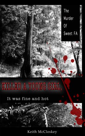 Killed a Young Girl. It was Fine and Hot: the Murder of Sweet FA Book by Keith McCloskey
