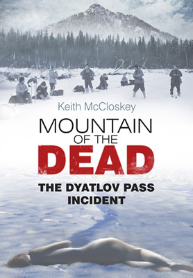 Mountain of the Dead: The Dyatlov Pass Incident Book by Keith McCloskey