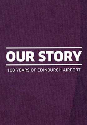 Our Story: 100 Years of Edinburgh Airport Book by Keith McCloskey