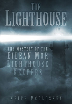 The Lighthouse: The Mystery of the Eilean Mor Lighthouse Keepers Book by Keith McCloskey
